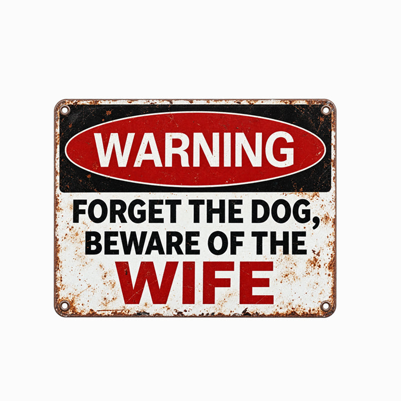 Funny Warning Metal Sign – Forget The Dog, Beware Of The Wife | Novelty Wall Plaque for Man Cave & Garden